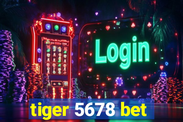 tiger 5678 bet